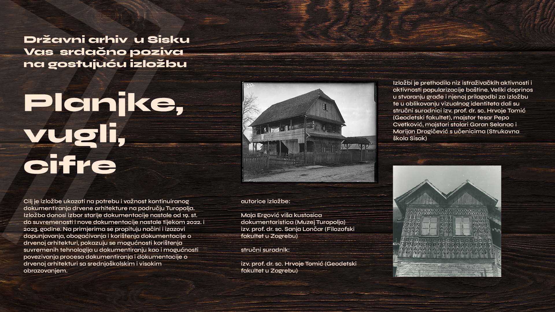 Otvorenje izložbe "Planjke, vugli, cifre – dokumentiranje drvene arhitekture Turopolja – starija i nova građa u dijalogu"